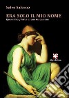 Era solo il mio nome. Epos e Eros, l'alba di una fondazione libro di Salerno Salvo