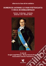 Domenico Antonio Lo Faso Pietrasanta V duca di Serradifalco. Patriota, archeologo, architetto (Palermo 1783-Firenze 1863)