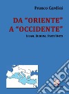 Da «Oriente» a «Occidente». Islam, Europa, Stati Uniti libro