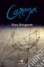 Carène-Carena. Ediz. bilingue libro