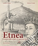 Etnea. Catania dalle origini ai quartieri storici libro