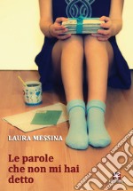 Le parole che non mi hai detto libro