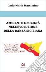Ambiente e società nell'evoluzione della danza siciliana libro