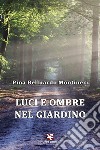 Luci e ombre nel giardino libro