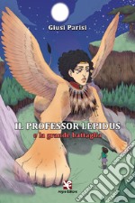 Il Professor Lepidus e la grande battaglia libro