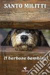 Il barbone bambino libro di Militti Santo