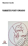Varietà post-umano libro di Cucchi Maurizio