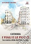 Catania i viali e le piazze. La nuova città del Novecento libro