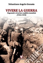 Vivere la guerra. Viagrande e il primo conflitto mondiale (1914-1919) libro