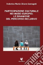 Partecipazione culturale nei musei europei: le dinamiche del percorso inclusivo