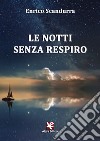 Le notti senza respiro libro di Scandurra Enrico