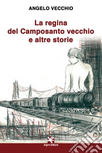 La regina del Camposanto vecchio e altre storie