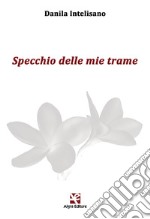 Specchio delle mie trame