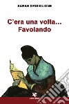 C'era una volta... Favolando libro