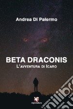 Beta Draconis. L'avventura di Icaro libro