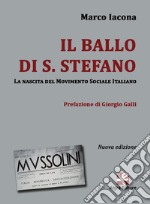 Il ballo di S. Stefano. La nascita del Movimento Sociale Italiano libro