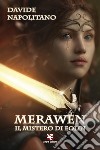 Merawen. Il mistero di Eolin libro di Napolitano Davide