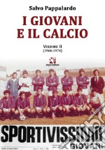 I giovani e il calcio. Vol. 2: (1966-1974)
