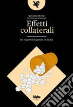 Effetti collaterali. Sei racconti di genere in Sicilia