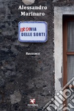 Ironia delle sorti. Racconti