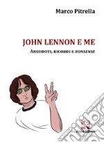 John Lennon e me. Aneddoti, ricordi e nonsense libro