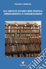 Gli archivi storici non statali: ordinamento e conservazione