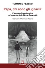 Papà, chi sono gli ignavi? Il messaggio pedagogico nel racconto della Divina Commedia