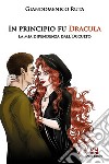 In principio fu Dracula. La mia dipendenza dall'occulto libro di Ruta Giandomenico