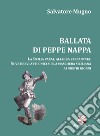 Ballata di Peppe Nappa. La Sicilia pazza, allegra e incantata. Nove brevi atti unici sulla maschera siciliana ai nostri giorni libro