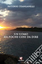 Un uomo ha poche cose da dire libro