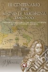 3° centenario del Regno di Sardegna 1720-2020. L'assunzione della Corona del Regno di Sardegna da parte di Vittorio Amedeo II libro