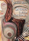 La colpa della coscienza libro