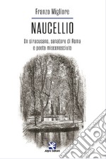 Naucellio. Un siracusano, senatore di Roma e poeta misconosciuto