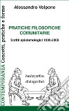 Pratiche filosofiche comunitarie. Scritti epistemologici 1999-2009 libro