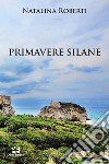 Primavere silane libro di Roberti Natalina