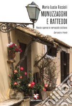 Munuzzagghi e ratteddi. Poesie sparse in vernacolo siciliano. Con testo a fronte. Ediz. bilingue libro