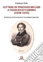 Lettere di Vincenzo Bellini a Francesco Florimo (1828-1835)