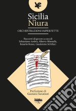 Sicilia Nìura. Orchestrazioni imperfette libro