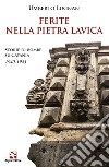 Ferite nella pietra lavica. Storie di bombe su Catania 1940-1943 libro