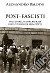 Post-fascisti. Profilo della destra radicale dal Dopoguerra al Sessantotto libro
