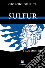 Sulfur. Siamo tutti blu libro