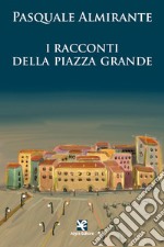 I racconti della Piazza Grande