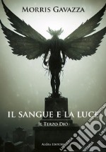 Il sangue e la luce. Il terzo dio libro