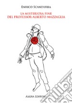 La misteriosa fine del professor Alberto Mazzaglia libro