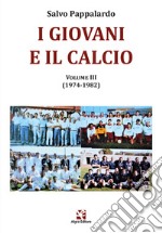 I giovani e il calcio. Vol. 3: (1974-1982) libro