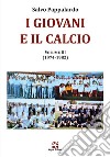 I giovani e il calcio. Vol. 3: (1974-1982) libro di Pappalardo Salvo