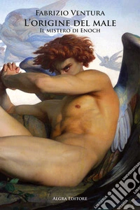 L'origine del male. Il mistero di Enoch libro