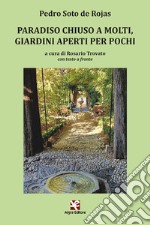 Paradiso chiuso a molti, giardini aperti per pochi. Ediz. multilingue libro