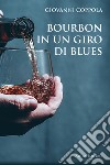 Bourbon in un giro di blues libro di Coppola Giovanni