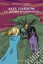 Alex Harrow e il mistero di Greenwood libro